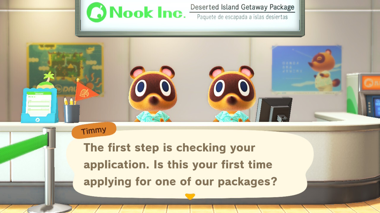 Dialogue from the beginning of Animal Crossing: New Horizons. Timmy Nook says, “The first step is checking your application. Is this your first time applying for one of our packages?”