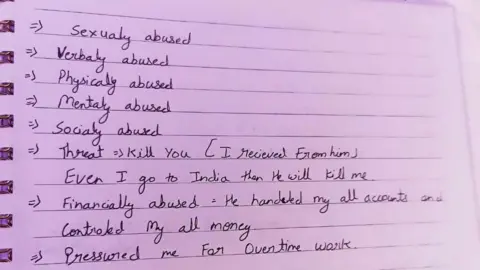 Letter Harshita wrote about the abuse she suffered - in list form, stating - sexually abused, verbally abused, physically abused, mentally abuse, socially abused, threat - kill you. Even I to go India then he will kill me. Financially abused - he handled all my accounts and controlled my all money, pressured me for overtime work
