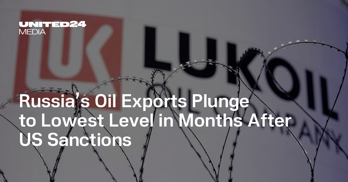  Russia’s Oil Exports Plunge to Lowest Level in Months After US Sanctions — UNITED24 Media