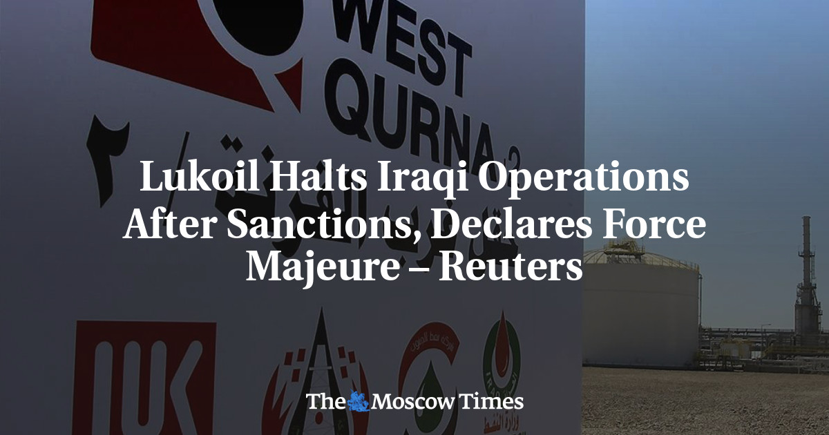  Lukoil Halts Iraqi Operations After Sanctions, Declares Force Majeure – Reuters