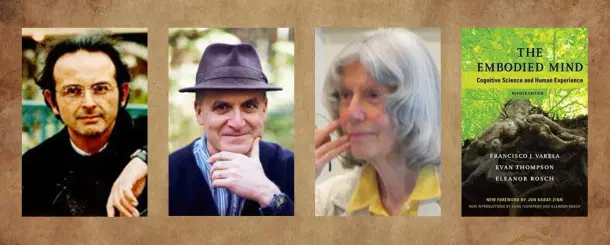 Francisco Varela, Evan Thompson and Eleanor Rosch put forth the powerful concept of 'Embodied Mind'. 