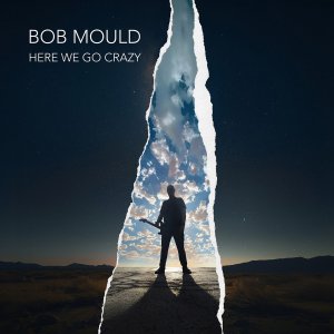 Bob Mould, 'Here We Go Crazy'