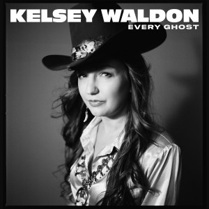 Kelsey Waldon, 'Every Ghost'