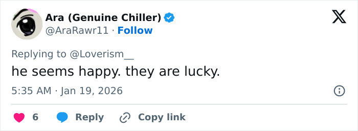 Tweet by Ara (Genuine Chiller) replying to Loverism, stating he seems happy and they are lucky, posted at 5:35 AM on Jan 19, 2026.