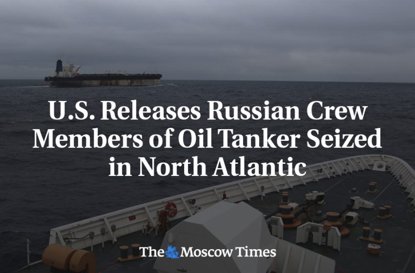  U.S. Releases Russian Crew Members of Oil Tanker Seized in North Atlantic