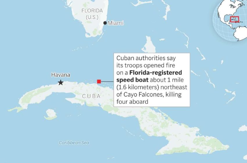 Cuba says it killed 4 people aboard Florida-registered speedboat that opened fire on soldiers