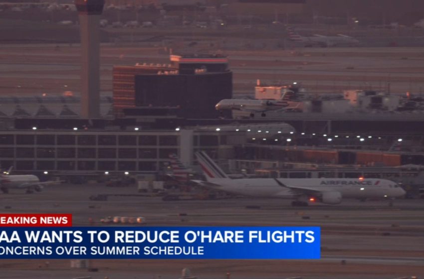  FAA to ask airlines to reduce flights at Chicago’s O’Hare airport this summer, saying schedule could stress safety systems