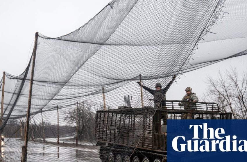  Ukraine war briefing: Kyiv to accelerate placement of anti-drone nets across frontline | Ukraine