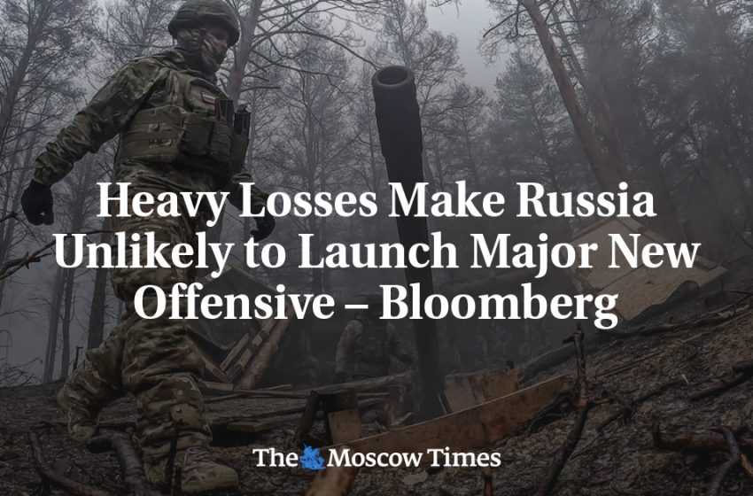  Heavy Losses Make Russia Unlikely to Launch Major New Offensive – Bloomberg