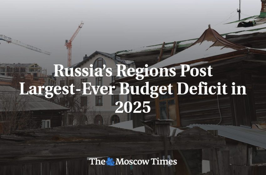  Russia’s Regions Post Largest-Ever Budget Deficit in 2025