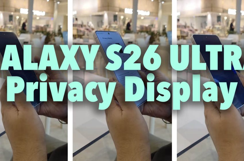  Here’s the Galaxy S26 Ultra’s Crazy New Privacy Display Feature