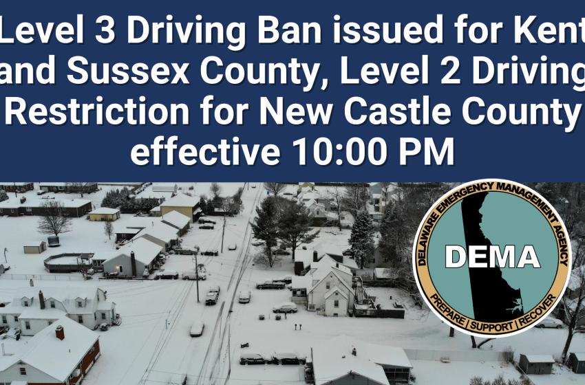  Level 3 Driving Ban for Kent and Sussex Counties, Level 2 Driving Restrictions for New Castle County Starting at 10 pm
