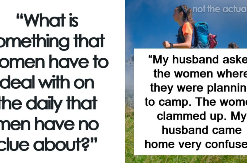  “You Do What Now!?”: 72 Things Women Have To Deal With Every Day And It’s So Exhausting