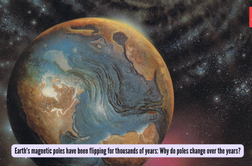  Earth’s magnetic poles have been flipping for thousands of years: Why do poles change over the years?