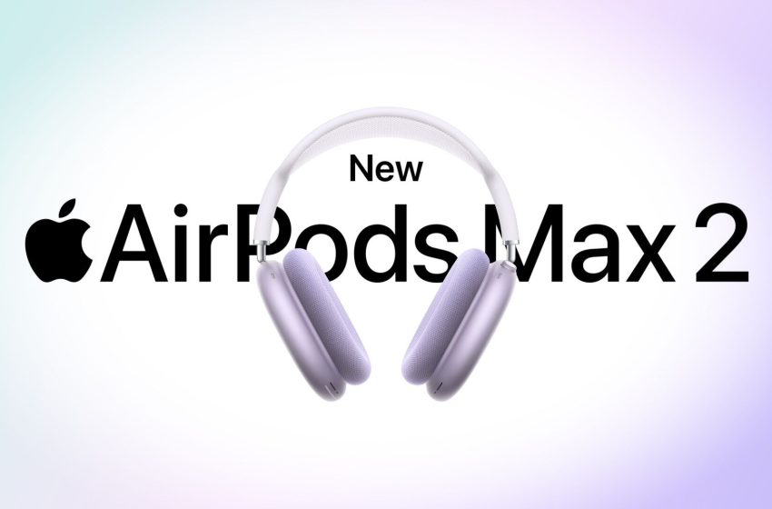  Apple Announces AirPods Max 2 With H2 Chip and More