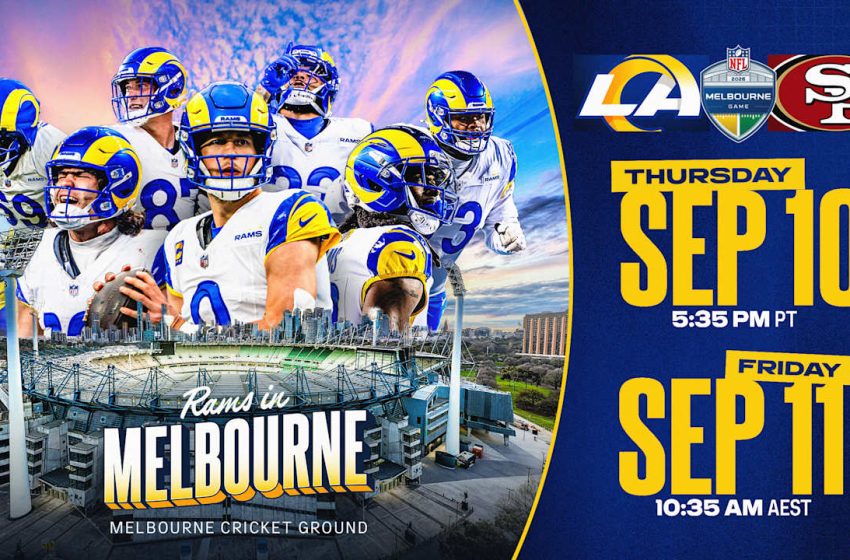  Los Angeles Rams vs. San Francisco 49ers game set for Friday, September 11 in Melbourne, Australia — Live in Los Angeles on Thursday, September 10 at 5:35 PM PT
