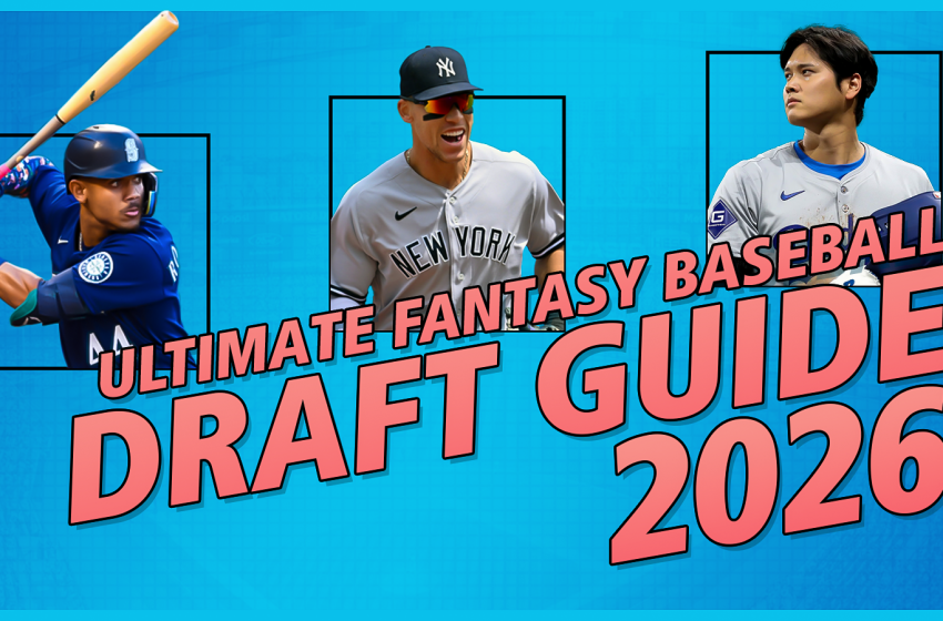 Ultimate Fantasy Baseball Draft Guide For 2026 – Who To Draft & When