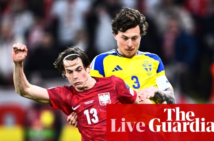  World Cup 2026 playoffs: Sweden v Poland, Czech Republic v Denmark, Kosovo v Turkey – live | World Cup 2026 qualifiers