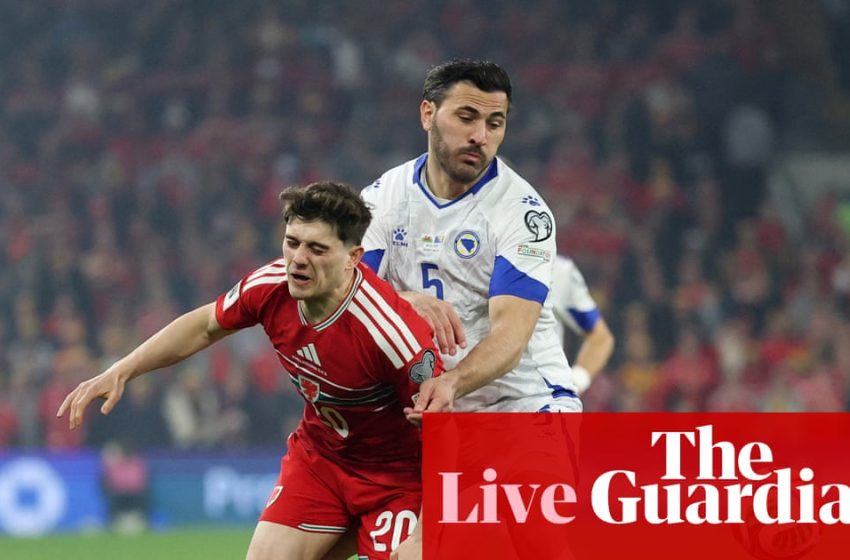  World Cup 2026 playoffs: Wales v Bosnia-Herzegovina, Czech Republic v Republic of Ireland and more – live | World Cup 2026 qualifiers