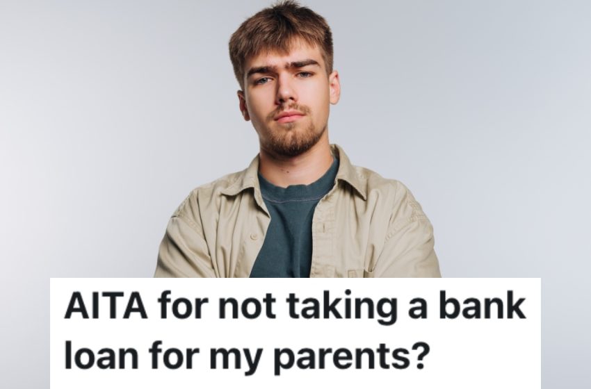  A Student’s Parents Are Pressuring Them To Take Out Bank Loans For Them, But They Don’t Want To Help Them Out Because They’re Irresponsible With Money » TwistedSifter