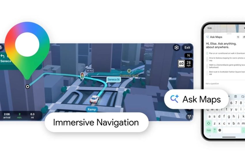 Google Maps receives major upgrade with ‘Ask Maps’ AI feature and 3D redesign