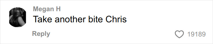 Comment on social media saying Take another bite Chris with 19189 likes about Burger King boss biting into Whopper. Comment on social media saying Take another bite Chris with 19189 likes about Burger King boss biting into Whopper.