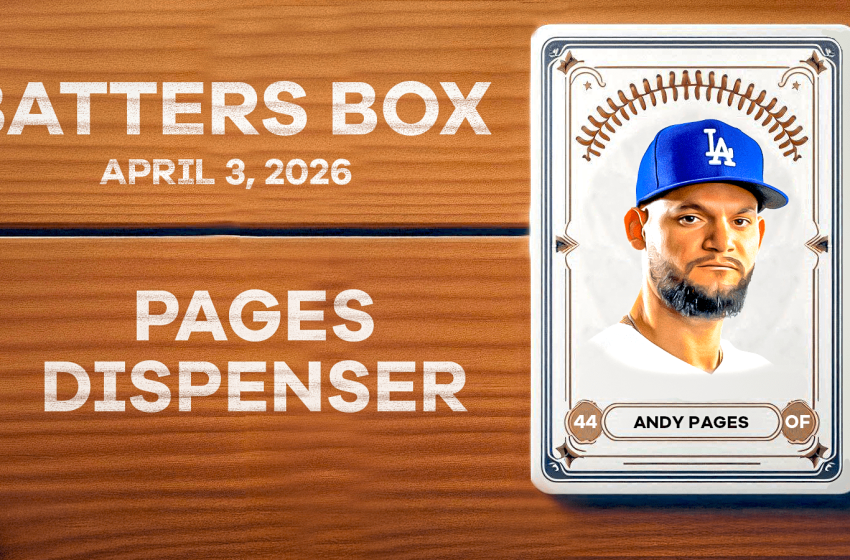  Andy Pages Leads Dodgers Hit Parade – Fantasy Hitting Recap 4/3/26
