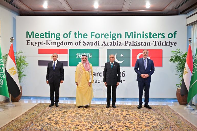 The foreign ministers of Pakistan, Turkiye, Egypt and Saudi Arabia gathered in Islamabad on March 29, their second such meeting in ten days. [Handout/Pakistan's Ministry of Foreign Affairs]